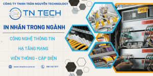 VAI TRÒ VÀ ỨNG DỤNG CỦA NHÃN IN - TNTECHCO